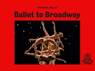 Royal Ballet & Opera 24-25: Ballet to Broadway