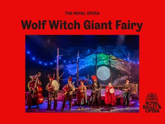 Royal Ballet & Opera: Wolf Witch Giant Fairy