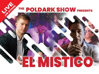 The Poldark Show Presents El Mistico