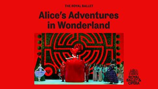 Royal Ballet & Opera 24-25: Alice's Adventures in Wonderland