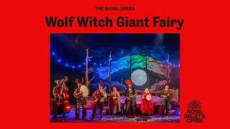 Royal Ballet & Opera: Wolf Witch Giant Fairy